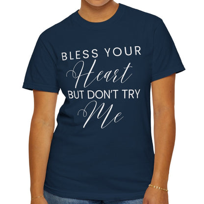 Bless Your Heart, But Don't Try Me - Women's Comfort Colors Shirt - Eddy and Rita