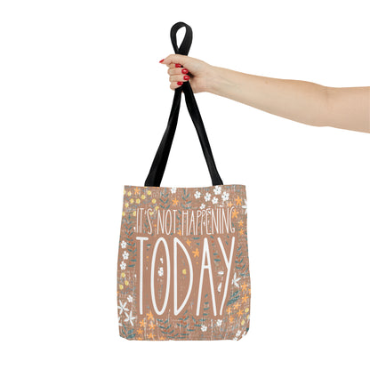 Calm Bloom: Women's Small Tote Bag with 'It's Not Happening Today' on Neutral Floral Background - Eddy and Rita