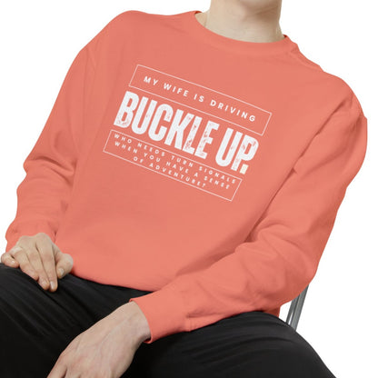 Buckle Up, My Wife Is Driving Comfort Colors Sweatshirt - Eddy and Rita