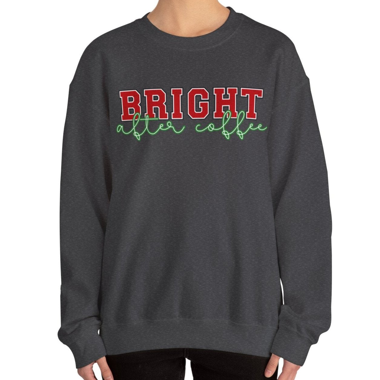 Bright After Coffee Women's Sweatshirt: Caffeine-Powered Christmas Comfort