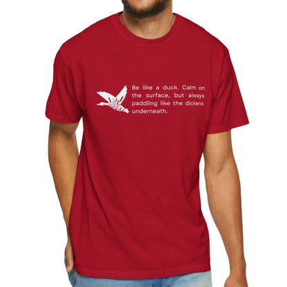 Eddy and Rita Men's Comfort Colors T-Shirt - "Be Like a Duck" Motivational Graphic Tee