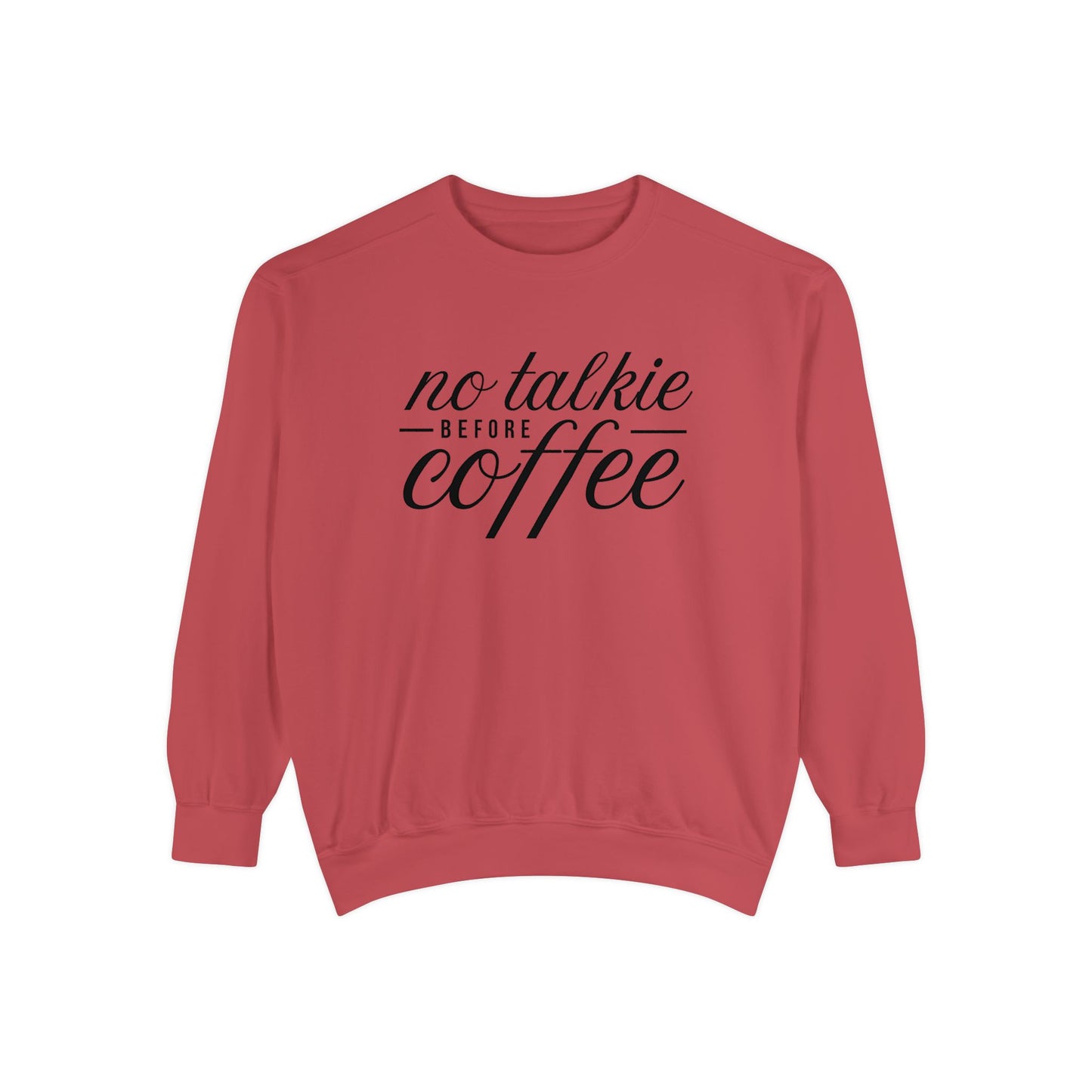 Comfort Colors No Talkie Before Coffee Garment-Dyed Sweatshirt