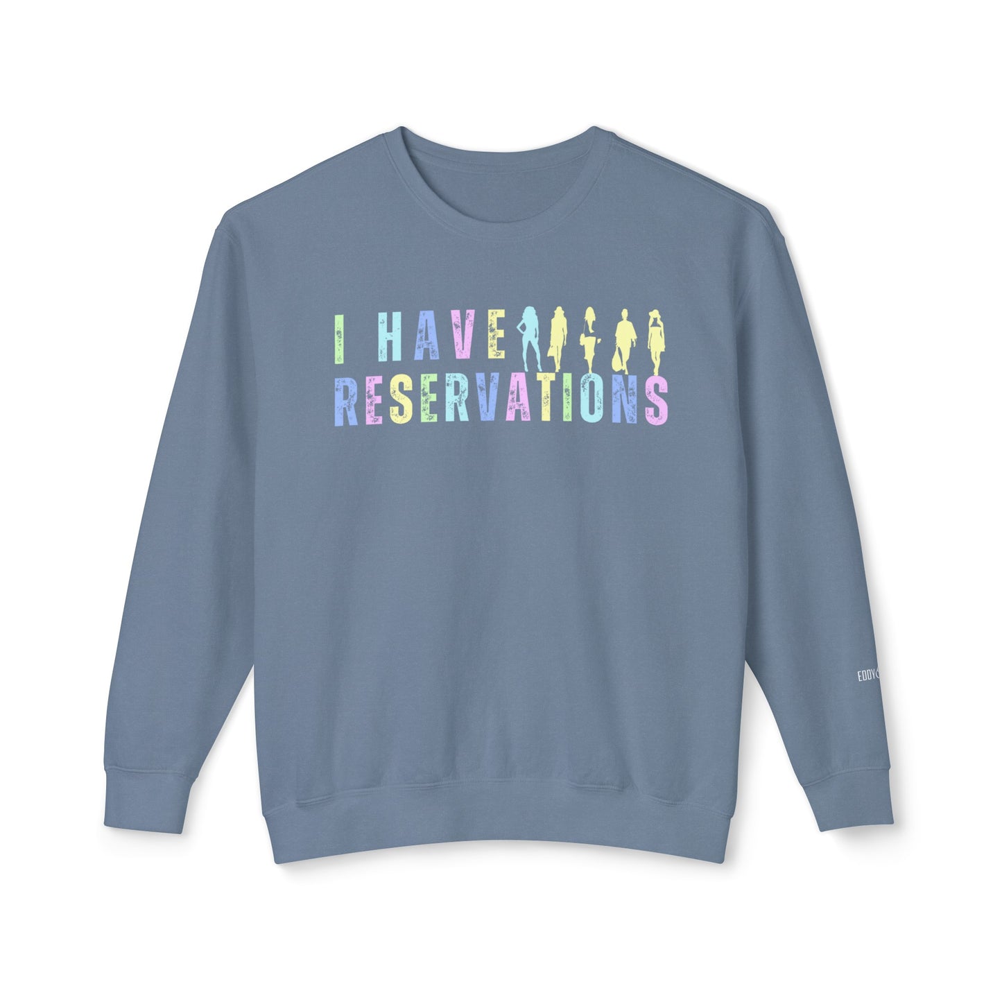 Eddy and Rita Women's Comfort Colors Lightweight Crewneck Sweatshirt - "I Have Reservations" Graphic Pullover Top