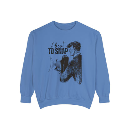 About to Snap Comfort Colors Sweatshirt - Eddy and Rita