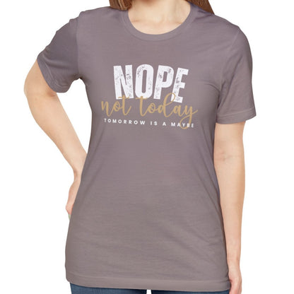 Nope, Not Today Women's Bella Canvas T-Shirt - Eddy and Rita