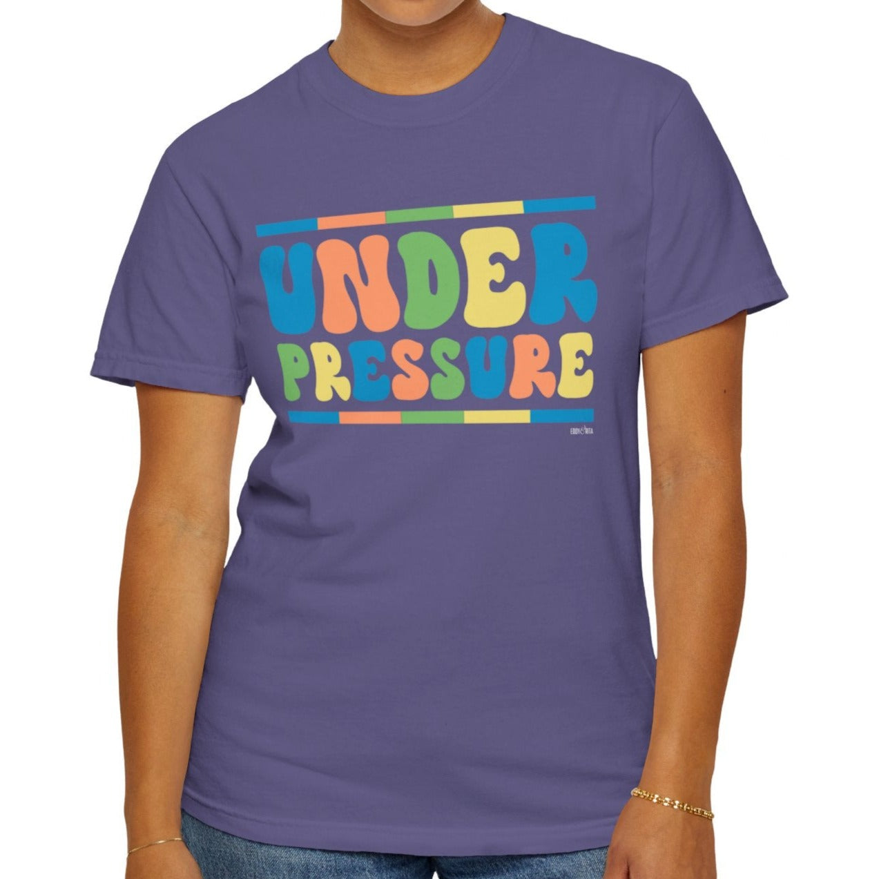 Eddy and Rita Women's Comfort Colors Tee - "Under Pressure" Bright Color Graphic T-Shirt