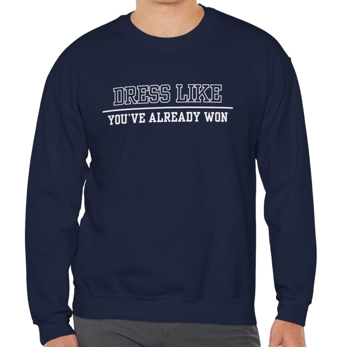 Dress Like You've Already Won Men's Empowerment Sweatshirt - Eddy and Rita