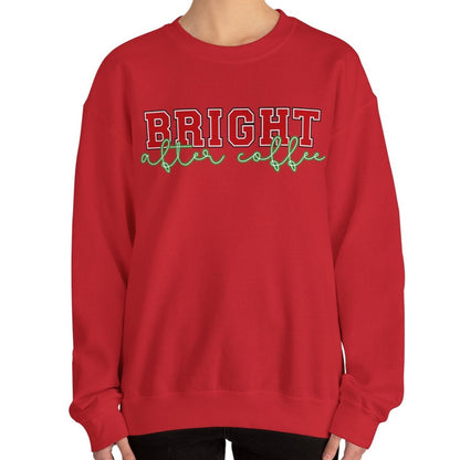 Bright After Coffee Women's Sweatshirt: Caffeine-Powered Christmas Comfort