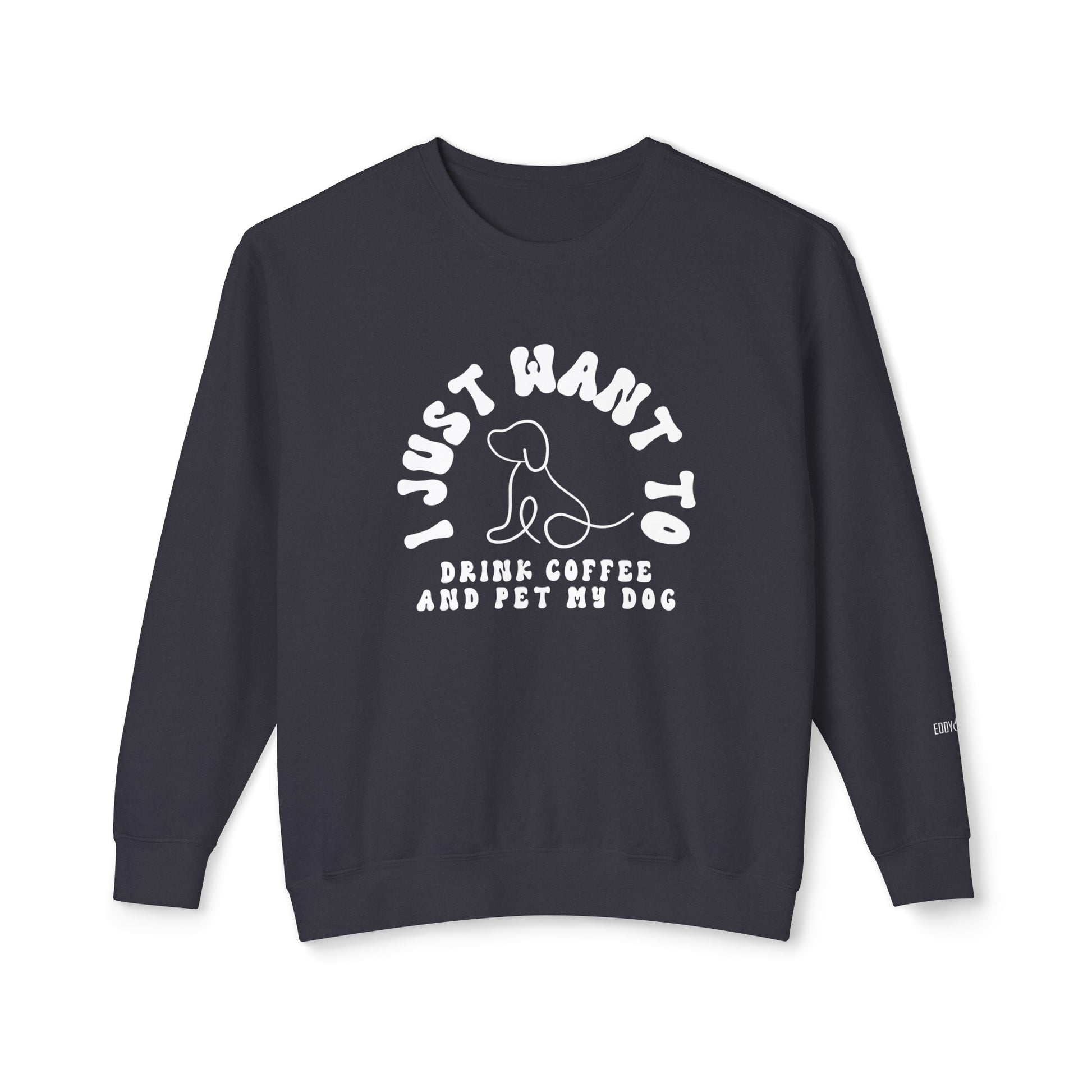 Eddy and Rita Women's - "I Just Want to Drink Coffee and Pet My Dog" Lightweight Cozy Graphic Pullover