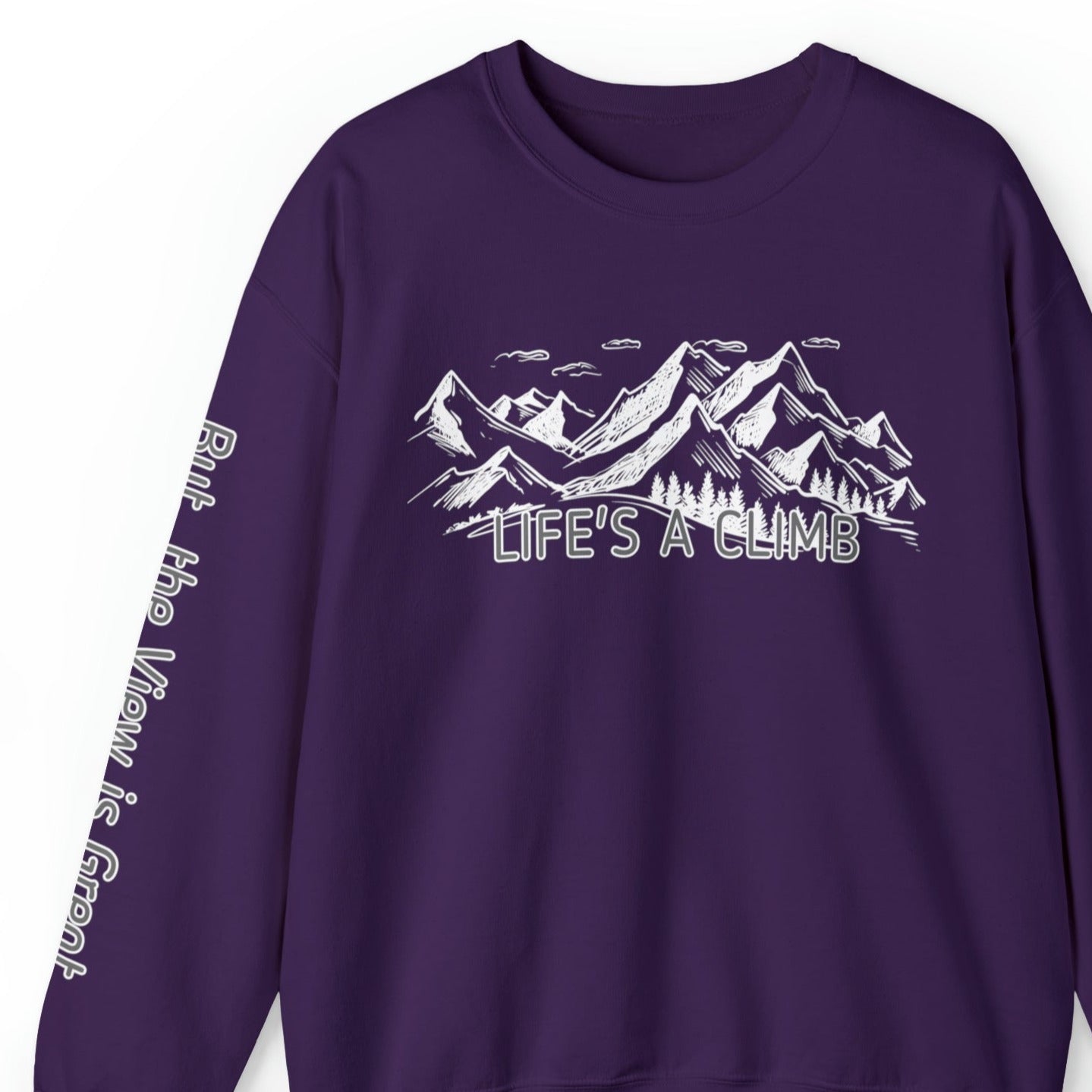 Life's a Climb, But the View Is Great: Women's Sweatshirt with Inspiring Quote - Eddy and Rita