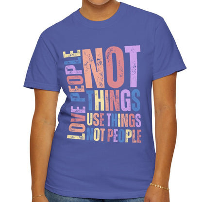 Love People, Use Things - Women's Comfort Colors T-Shirt - Eddy and Rita