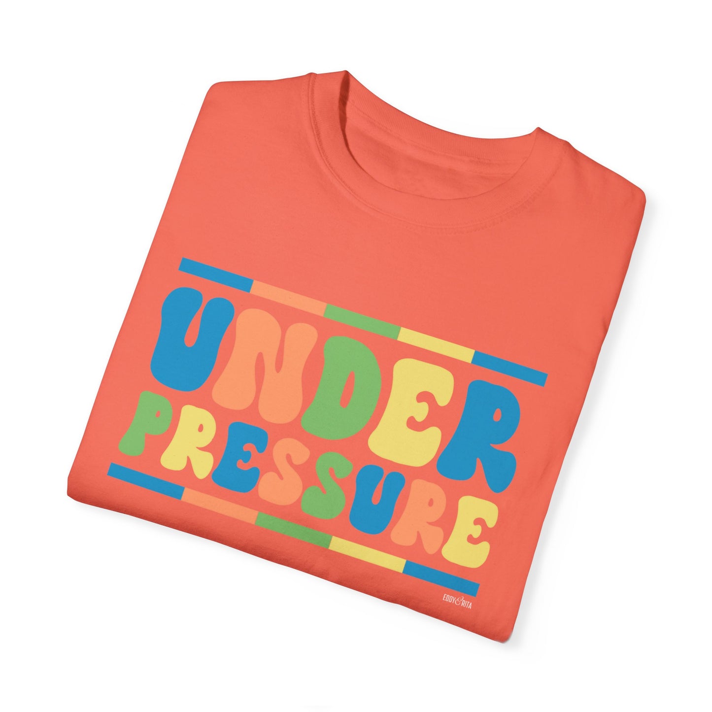 Eddy and Rita Women's Comfort Colors Tee - "Under Pressure" Bright Color Graphic T-Shirt