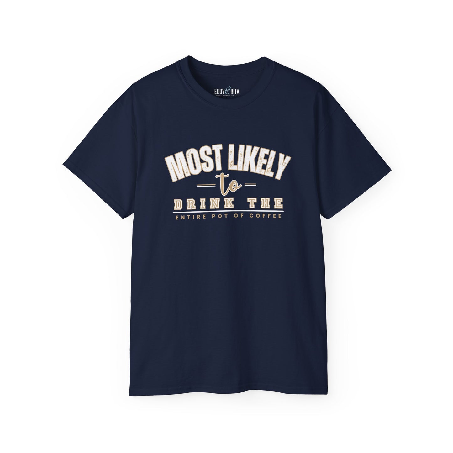 Most Likely to Drink the Entire Pot of Coffee Women's Ultra Cotton T-Shirt - Eddy and Rita