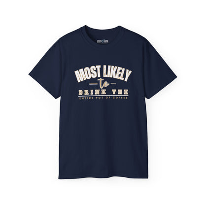 Most Likely to Drink the Entire Pot of Coffee Women's Ultra Cotton T-Shirt - Eddy and Rita