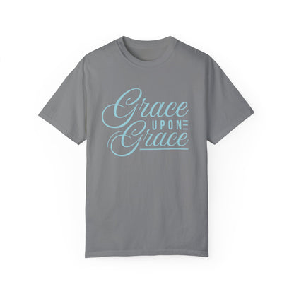 Grace Upon Grace Unisex Garment-Dyed T-Shirt | Inspirational Fashion