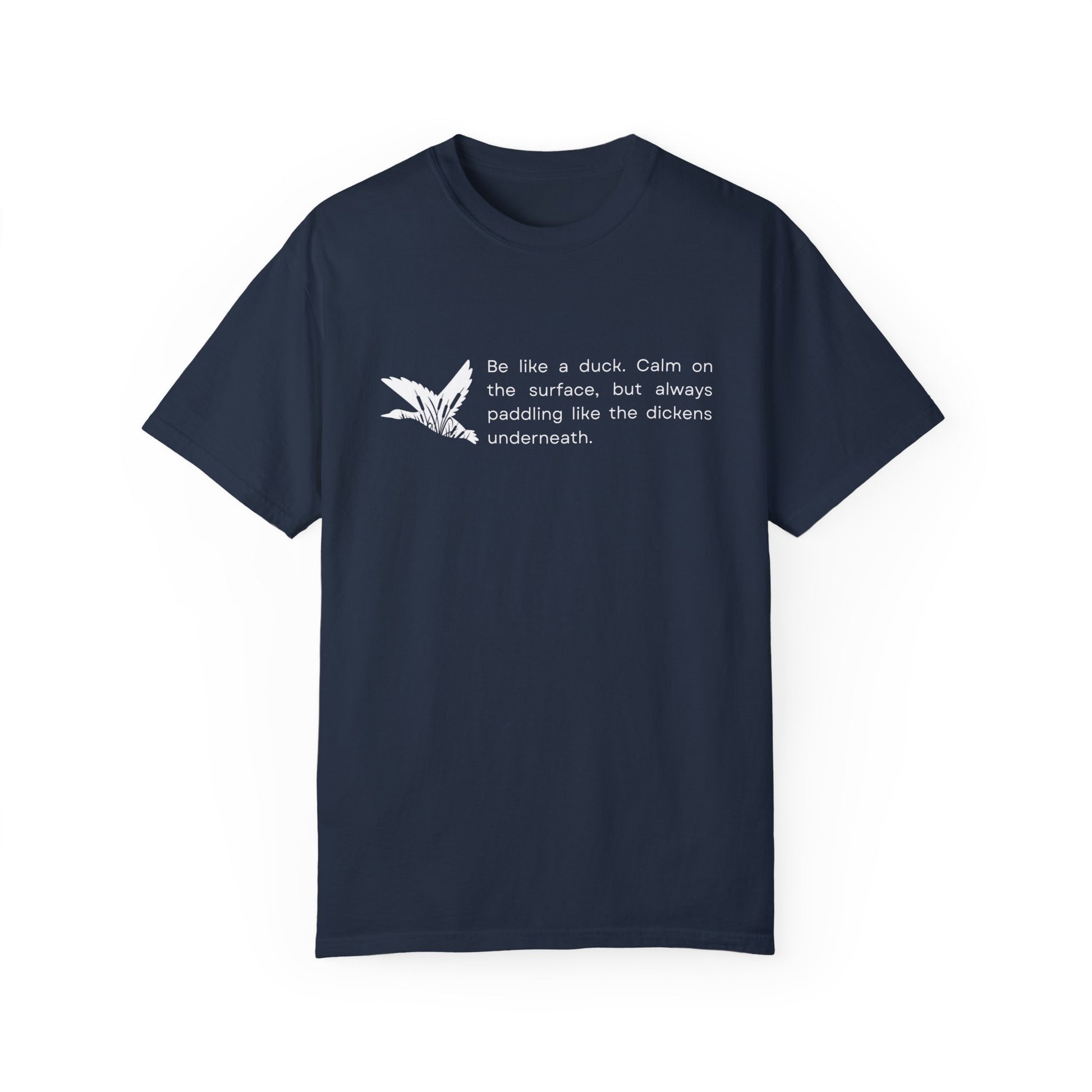 Eddy and Rita Men's Comfort Colors T-Shirt - "Be Like a Duck" Motivational Graphic Tee