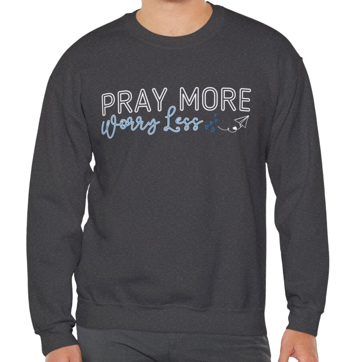 Pray More, Worry Less: Men's Sweatshirt