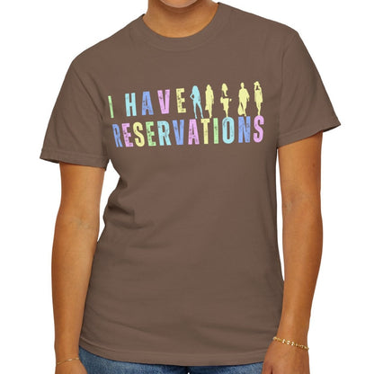 Eddy and Rita Women's Comfort Colors T-Shirt - "I Have Reservations" Funny Graphic Tee for Foodies