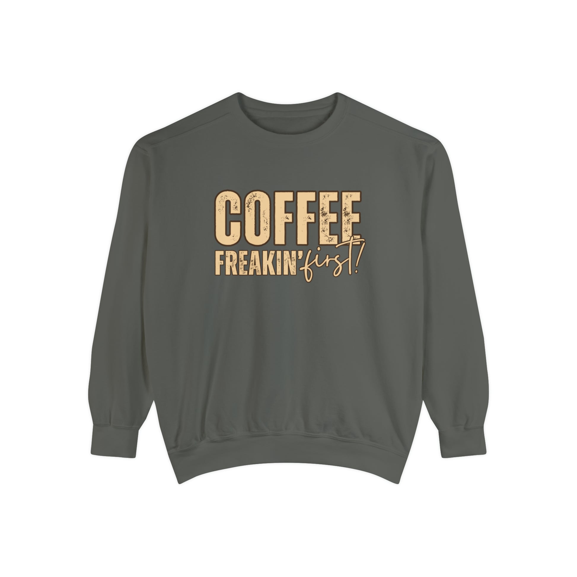 Coffee Freakin' First Women's Comfort Colors Sweatshirt - for Caffeine Enthusiasts - Eddy and Rita