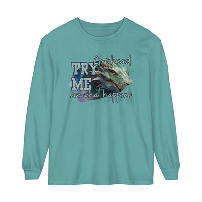 Women's Comfort Colors Long Sleeve Tee: 'Go Ahead, Try Me. See What Happens.' with Dragon