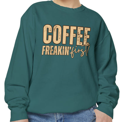 Coffee Freakin' First Women's Comfort Colors Sweatshirt - for Caffeine Enthusiasts - Eddy and Rita