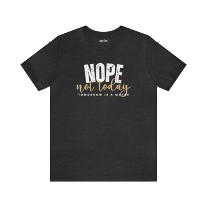 Nope, Not Today Women's Bella Canvas T-Shirt - Eddy and Rita