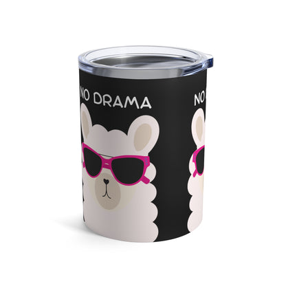 No Drama Llama: 10 oz Stainless Steel Tumbler - Quirky and Insulated Sipper