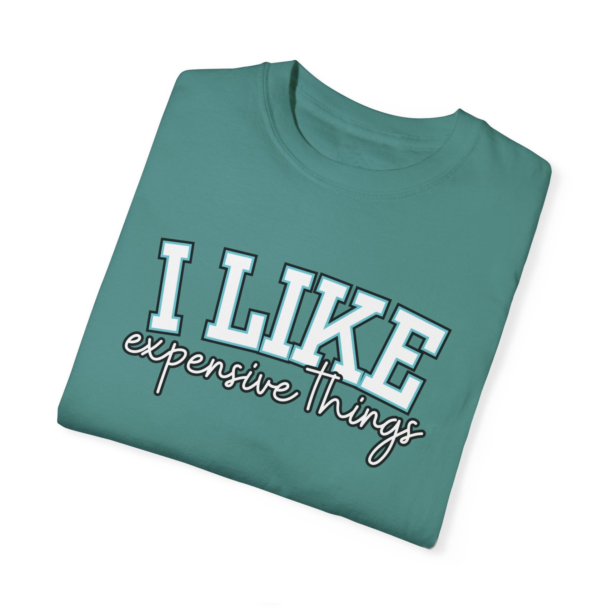 I Like Expensive Things T-Shirt - Eddy and Rita