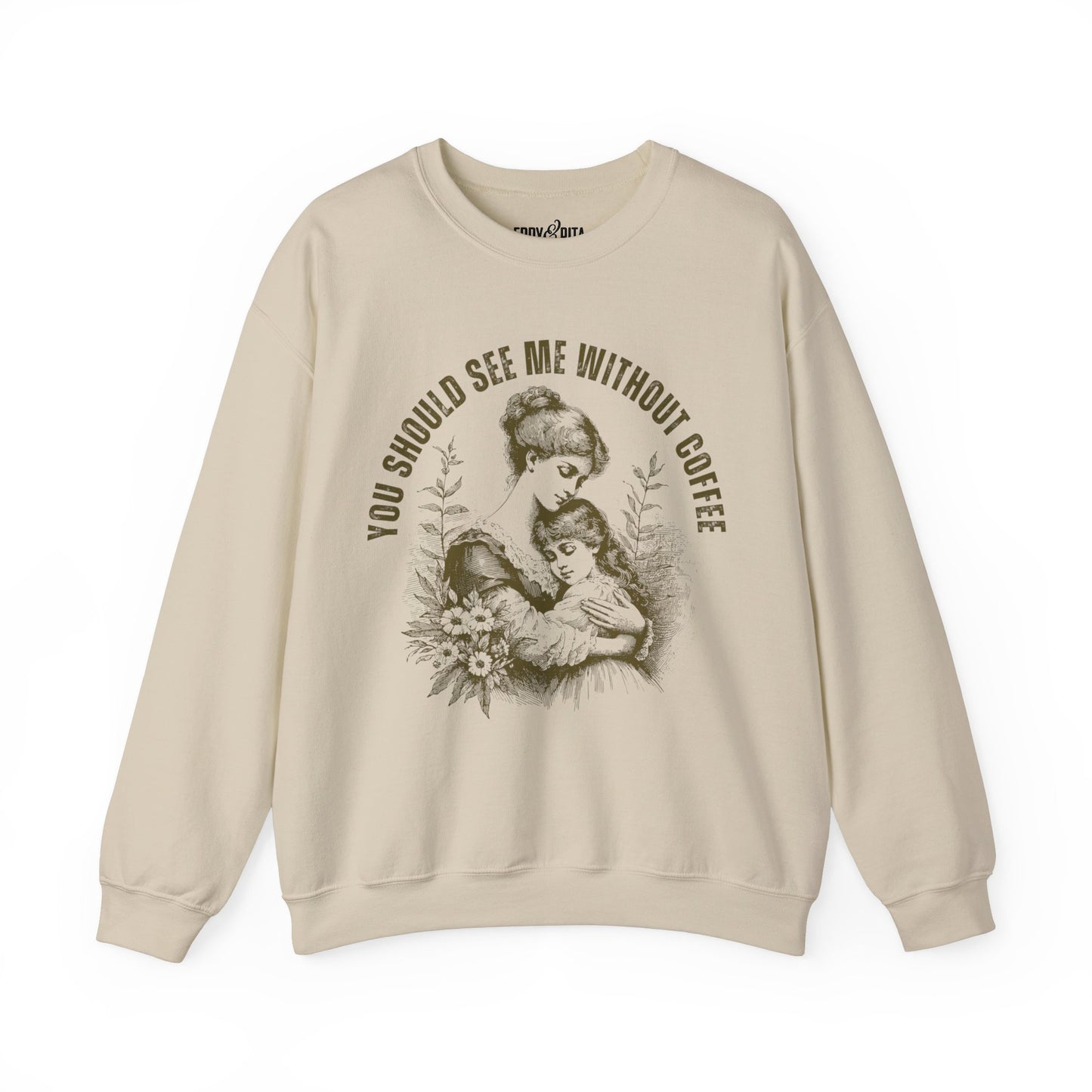 Eddy and Rita Women's Heavy Crewneck Sweatshirt - "You Should See Me Without Coffee" Vintage Graphic Pullover