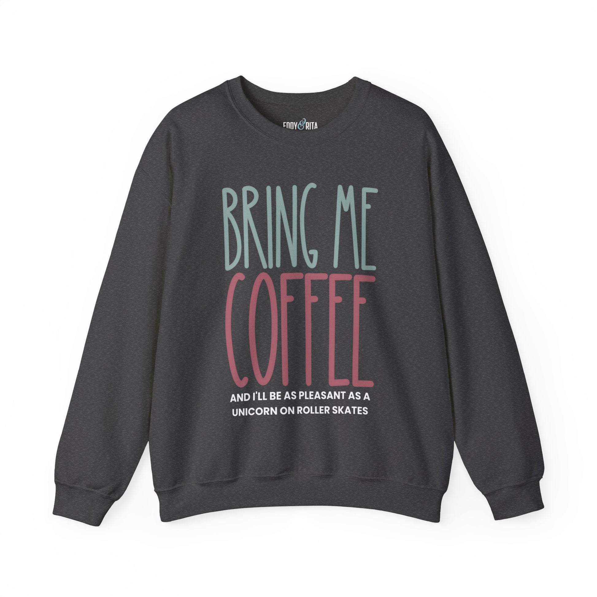 Bring Me Coffee Women's Sweatshirt: Cozy Comfort with Caffeine Chic - Eddy and Rita