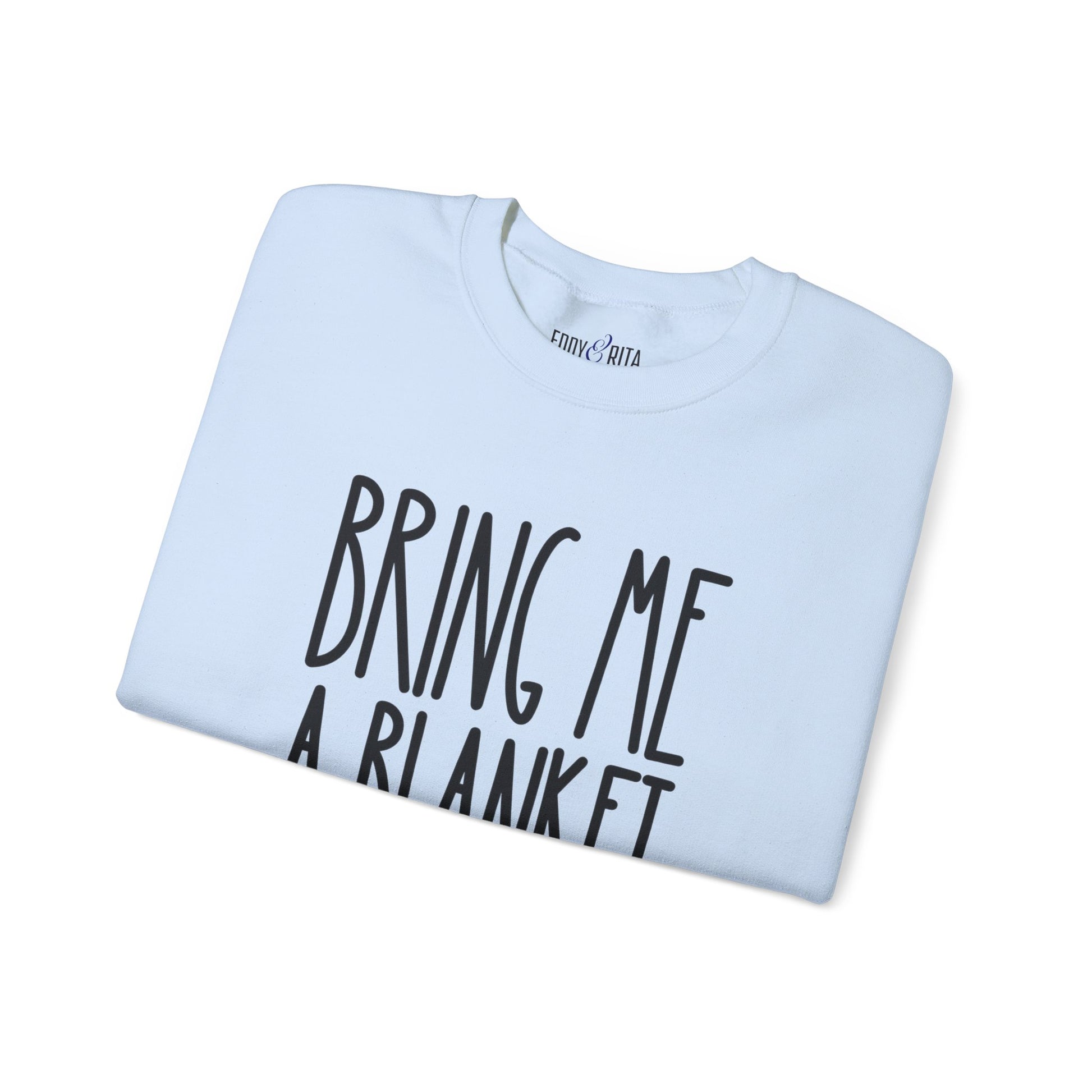 Bring Me a Blanket Women's Sweatshirt: Cozy Comfort with a Playful Twist - Eddy and Rita