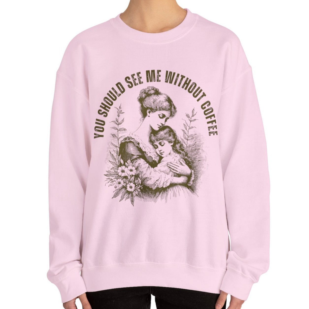 Eddy and Rita Women's Heavy Crewneck Sweatshirt - "You Should See Me Without Coffee" Vintage Graphic Pullover