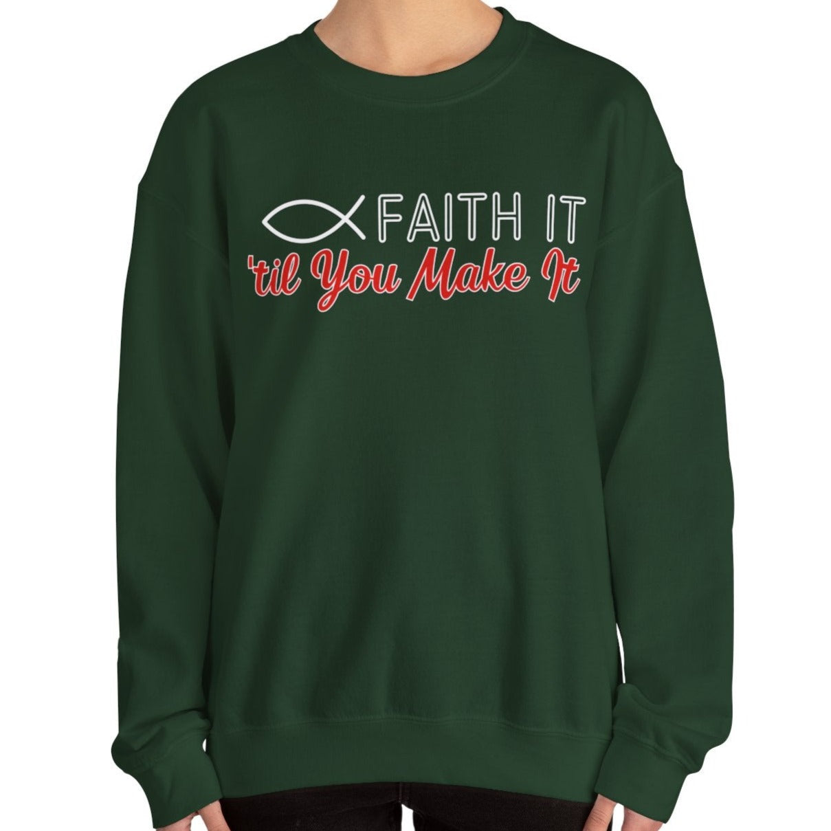 Faith It Til' You Make It: Women's Sweatshirt - Eddy and Rita