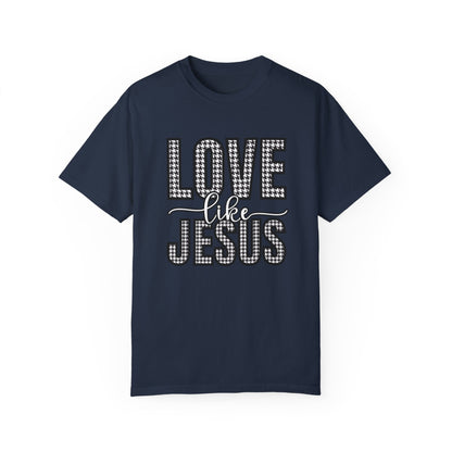 Love Like Jesus Houndstooth Tee - Women's Comfort Colors Short Sleeve T-shirt - Eddy and Rita