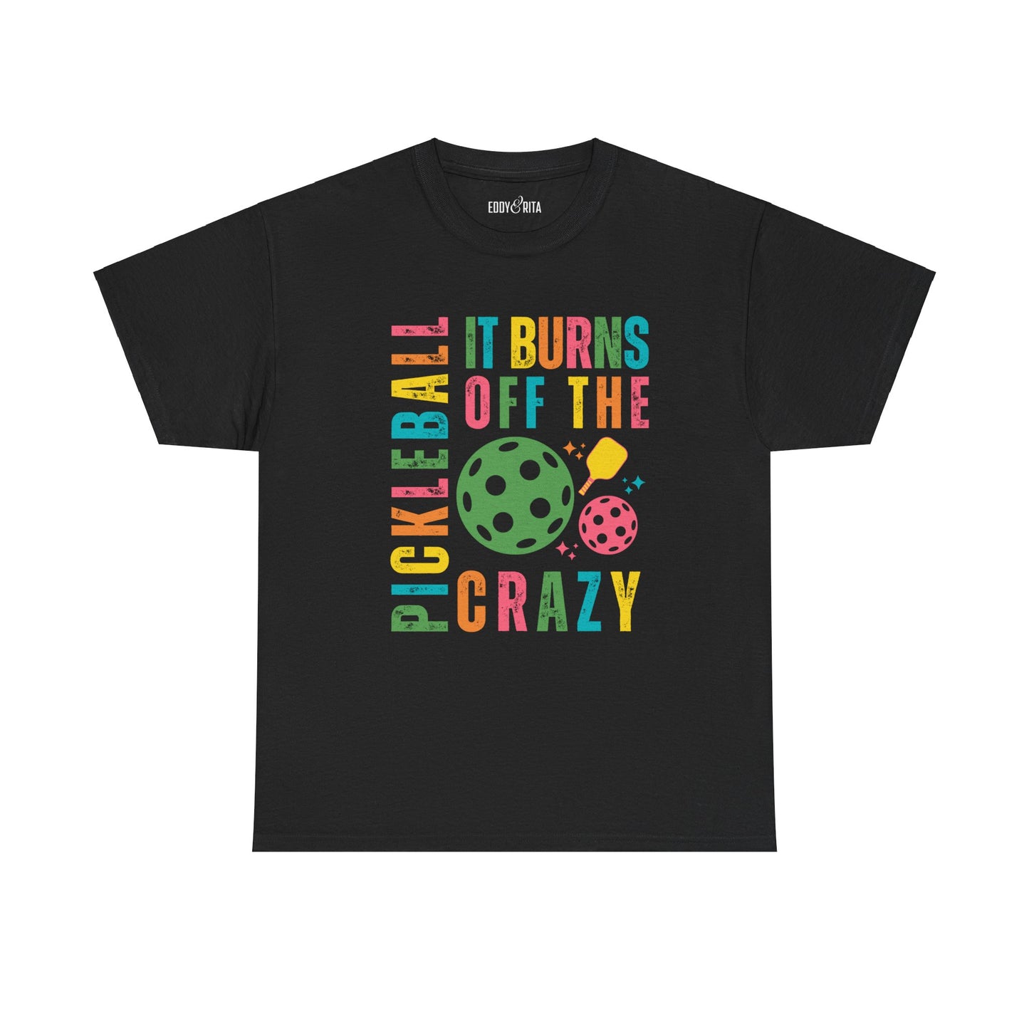 Eddy and Rita Women's Heavy Cotton T-Shirt - "Pickleball It Burns Off the Crazy" Graphic Tee for Pickleball Enthusiasts