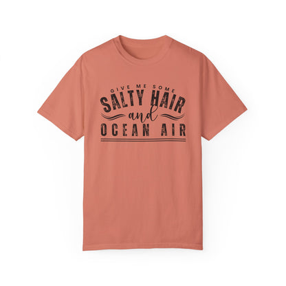 Give Me Some Salty Hair and Ocean Air Women's Comfort Color T-Shirt - Eddy and Rita