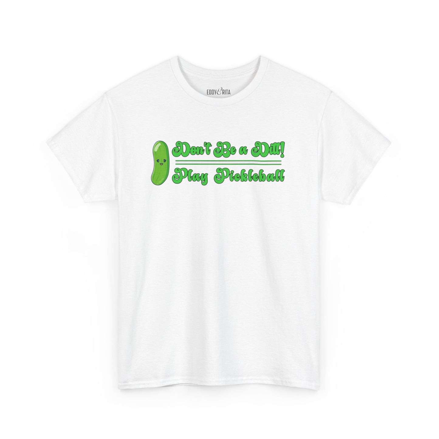 Eddy and Rita Women's Heavy Cotton T-Shirt - "Don't Be a Dill Play Pickleball" Graphic Tee for Pickleball Enthusiasts