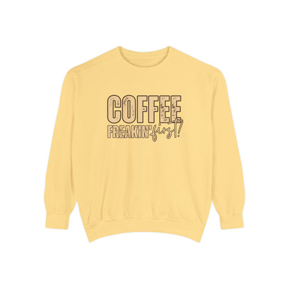 Coffee Freakin' First Women's Comfort Colors Sweatshirt - for Caffeine Enthusiasts - Eddy and Rita