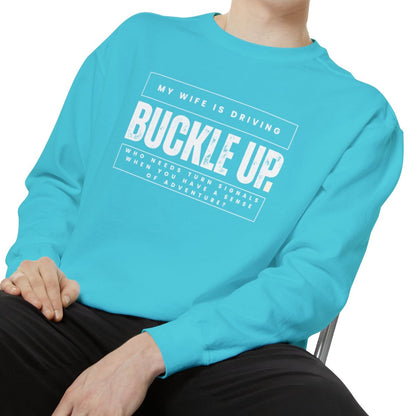 Buckle Up, My Wife Is Driving Comfort Colors Sweatshirt - Eddy and Rita