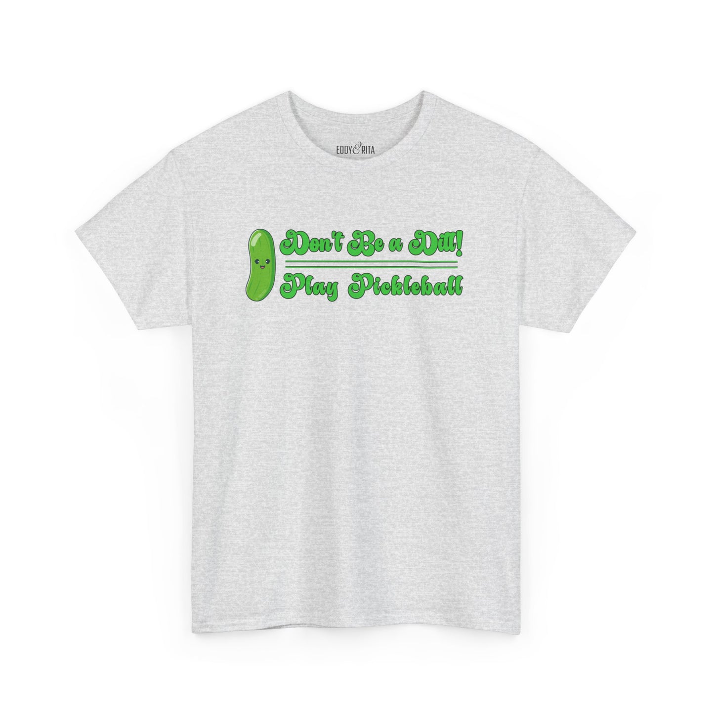 Eddy and Rita Women's Heavy Cotton T-Shirt - "Don't Be a Dill Play Pickleball" Graphic Tee for Pickleball Enthusiasts