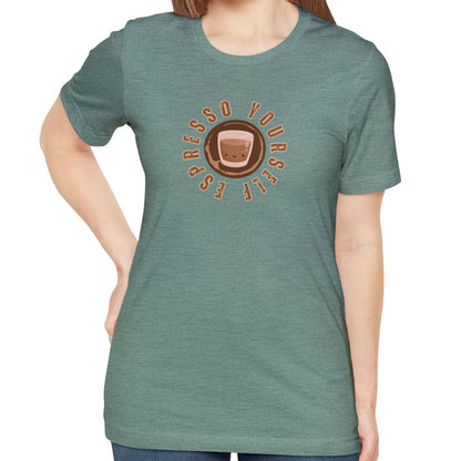 Espresso Yourself Women's Bella Canvas T-Shirt - Eddy and Rita