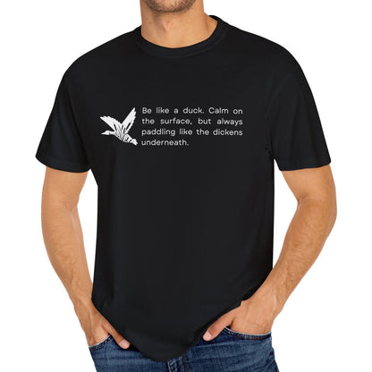 Eddy and Rita Men's Comfort Colors T-Shirt - "Be Like a Duck" Motivational Graphic Tee