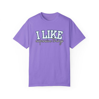 I Like Expensive Things T-Shirt - Eddy and Rita