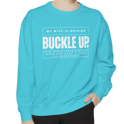 Buckle Up, My Wife Is Driving Comfort Colors Sweatshirt - Eddy and Rita