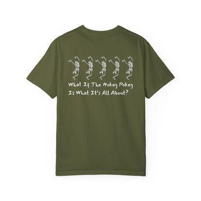 Eddy and Rita Men's Comfort Colors T-Shirt - "What If the Hokey Pokey Is What It's All About" Fun Graphic Tee