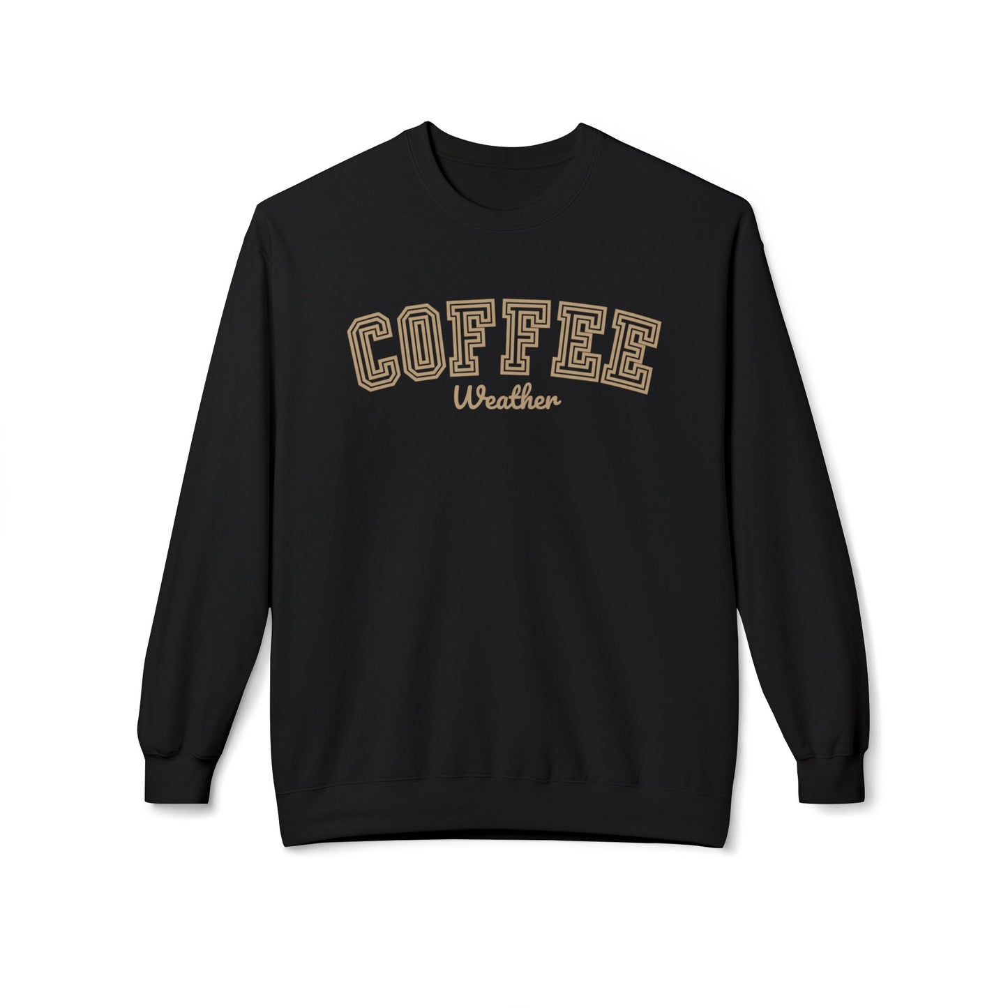 Women's Midweight Fleece Sweatshirt – "Coffee Weather" Cozy and Stylish Graphic Sweatshirt