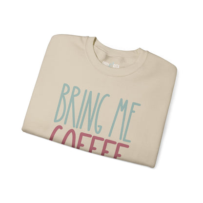 Bring Me Coffee Women's Sweatshirt: Cozy Comfort with Caffeine Chic - Eddy and Rita