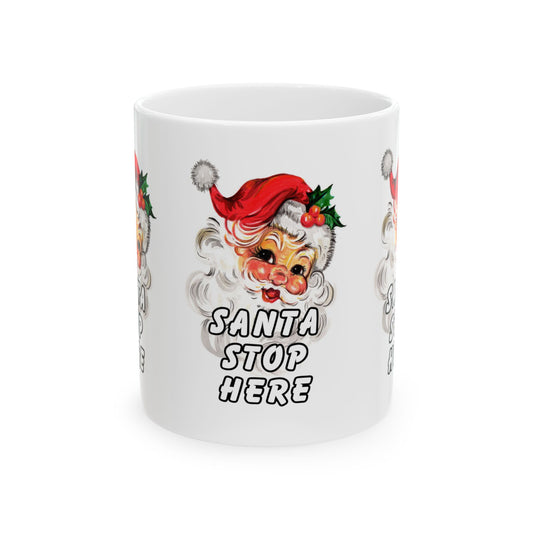 11 oz Ceramic Mug – “Santa Stop Here” | Festive and Fun Christmas Coffee Cup