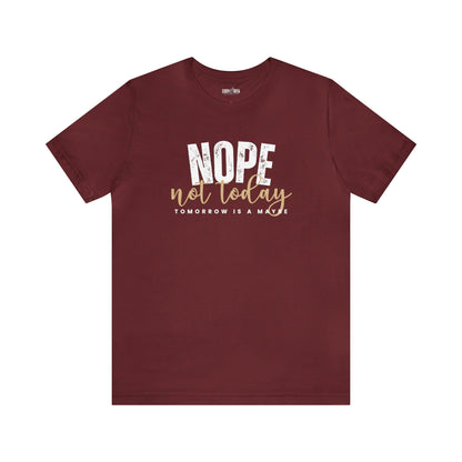 Nope, Not Today Women's Bella Canvas T-Shirt - Eddy and Rita