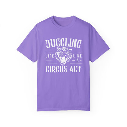 Life is a Circus Act T-Shirt - Unisex Garment-Dyed Tee for Fun Lovers